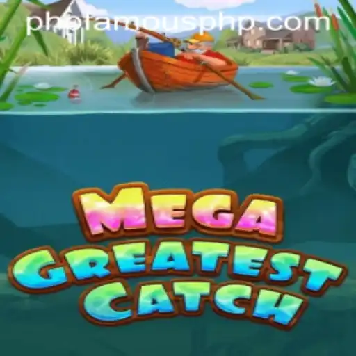The Ultimate Guide to MegaGreatestCatch – Dive Into the Excitement of phpfamous